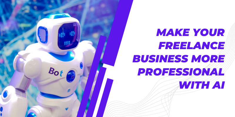 Make Your Freelance Business More Professional with AI